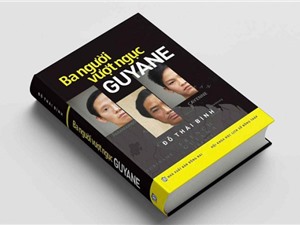 Ba người vượt ngục Guyane: Hành trình tìm tự do ngoạn mục của những nhà yêu nước